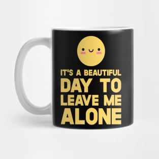 Smiley  It's A Beautiful Day To Leave Me Alone Mug